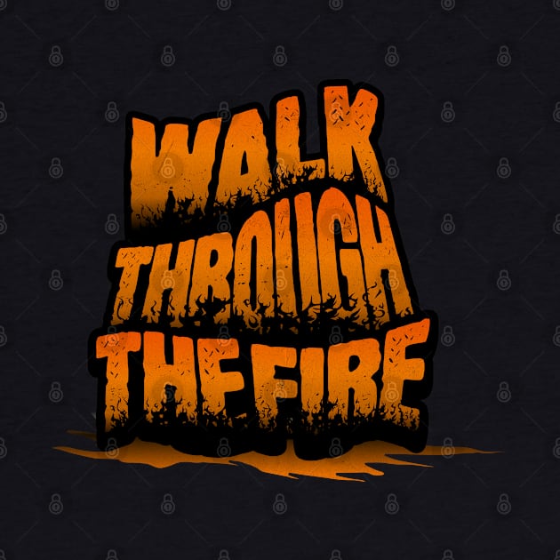 Walk through the fire by Fantasy Vortex